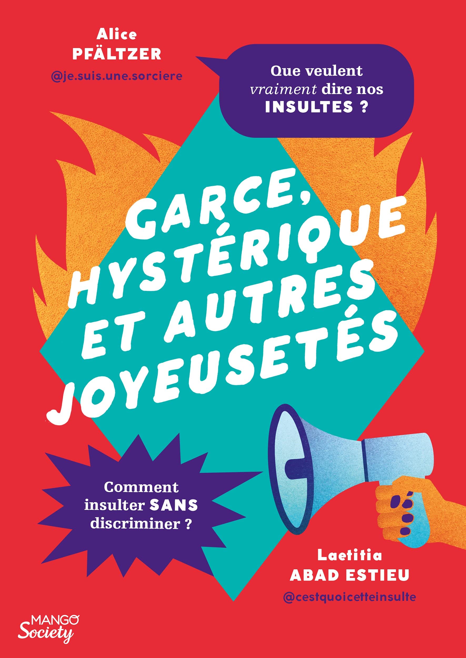 Garce, hystérique et autres joyeusetés: Les insultes sexistes et oppressives enfin décryptées ! (Paperback)