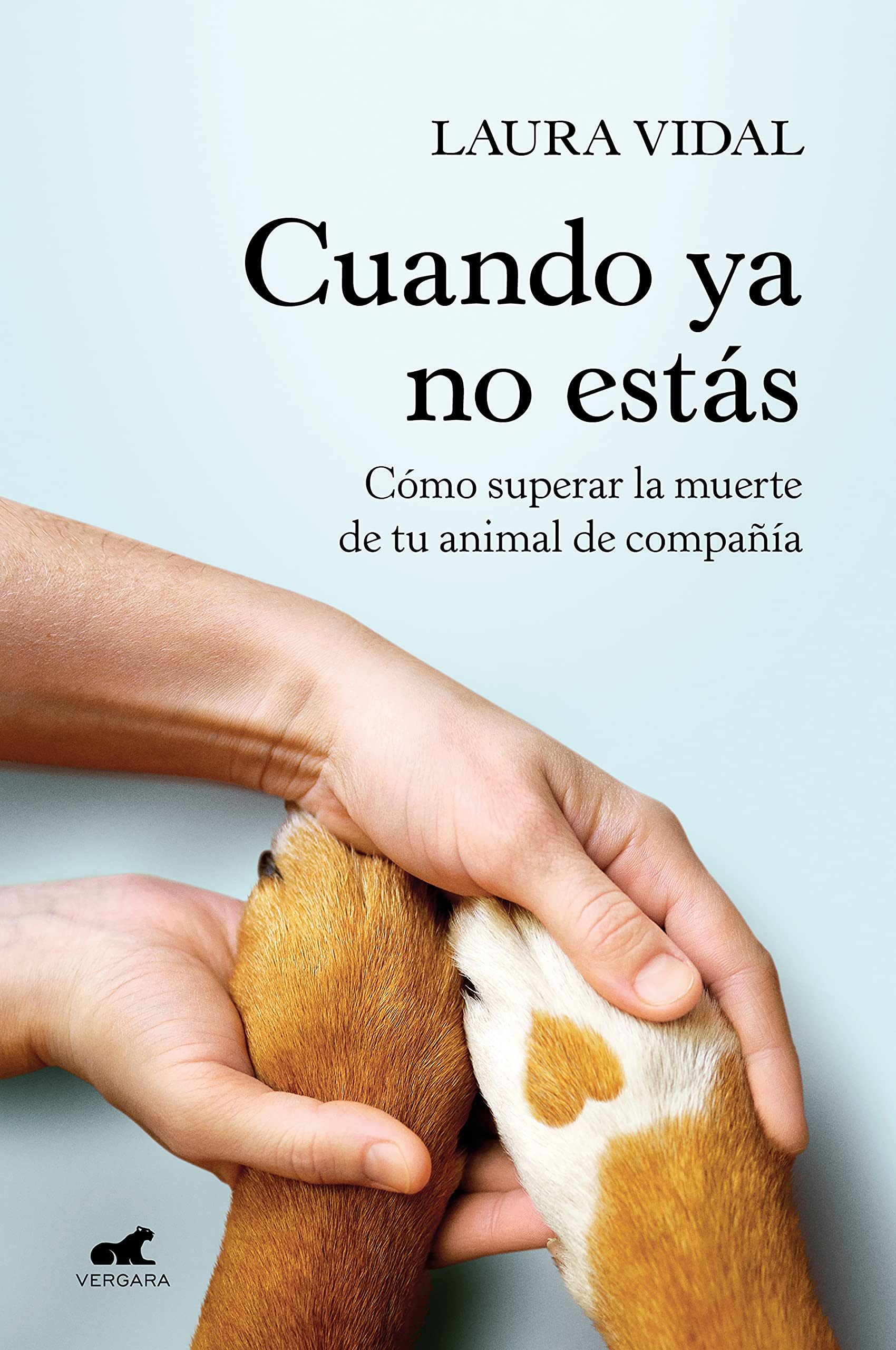 Cuando ya no estás: Cómo superar la muerte de tu animal de compañía (Kindle Edition)