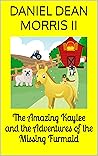 The Amazing Kaylee and the Adventures of the Missing Furmaid by Daniel Dean Morris II The Amazing Kaylee and the Adventures of the Missing Furmaid by Daniel Dean Morris II