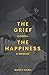 The Grief and The Happiness...