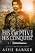 His Captive, His Conquest (...