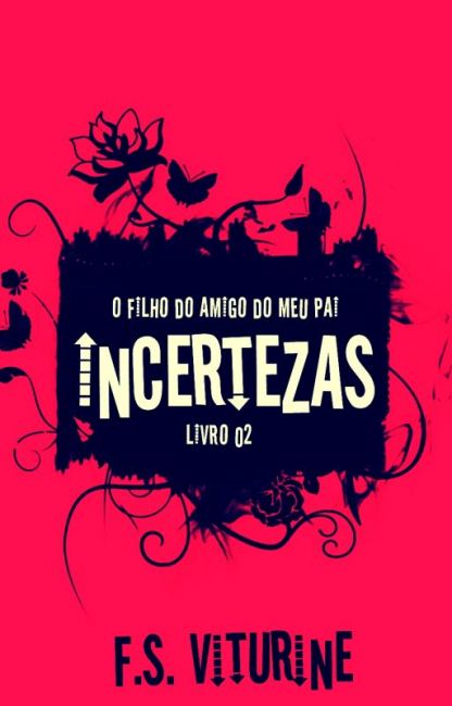Incertezas (O Filho do Amigo do Meu Pai Livro 2)