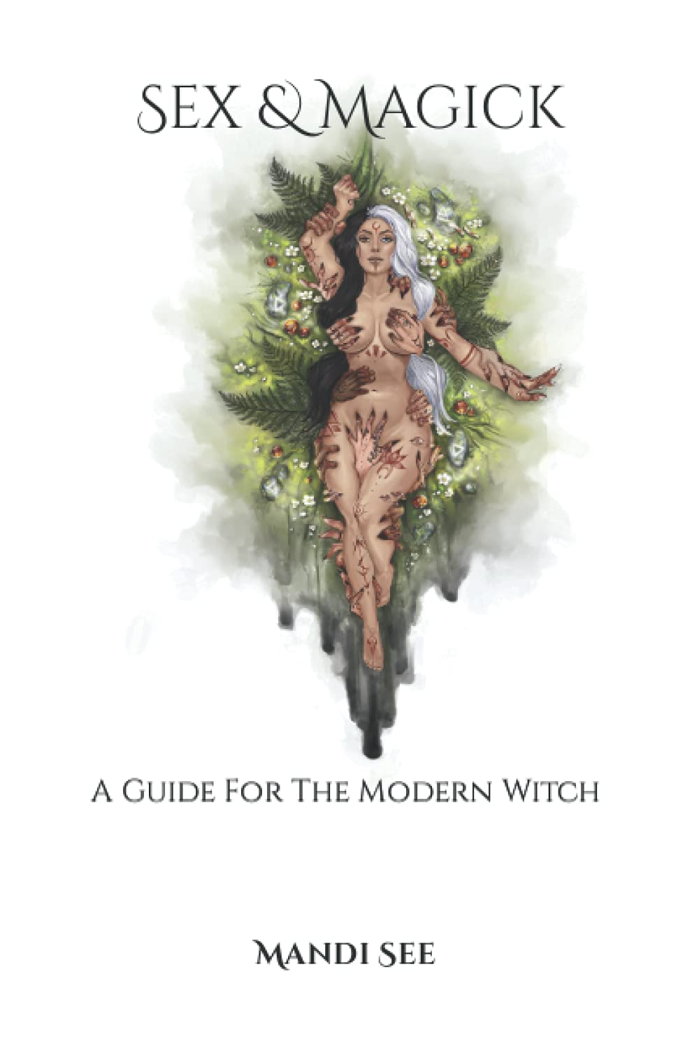 Sex & Magick: A Guide for the Modern Witch
