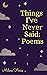 Things I've Never Said: poems