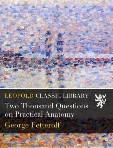 Two Thousand Questions on Practical Anatomy