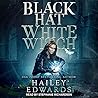 Black Hat, White Witch by Hailey Edwards Black Hat, White Witch by Hailey Edwards