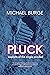 Pluck: Exploits of the single-minded
