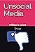 Unsocial Media: Offline is ...
