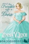 The Trouble with a Dare by Emma V. Leech