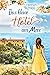 Das kleine Hotel am Meer: Spannender Liebesroman (Mallorca 1) (German Edition)