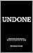 Undone: Redefining Your Ide...