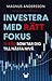 Investera med rätt fokus: 15 råd som tar dig till nästa nivå