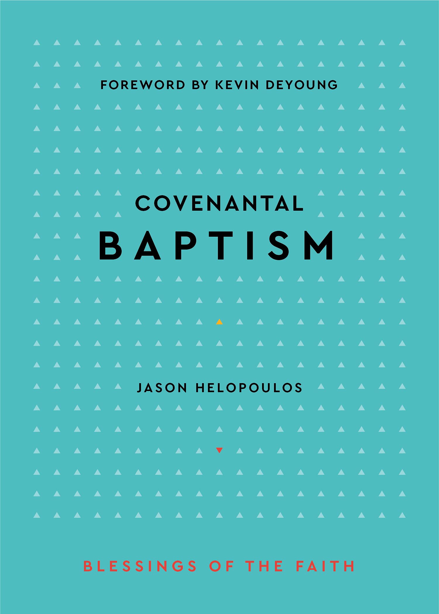 Covenantal Baptism (Blessings of the Faith)