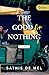 The Good for Nothing