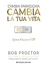 Book cover for Cambia paradigma. Cambia la tua vita.: Aziona il successo ora! (Italian Edition)