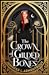 The ​Crown of Gilded Bones (Blood and Ash, #3) by Jennifer L. Armentrout