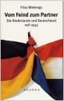 Vom Feind zum Partner. Die Niederlande und Deutschland seit 1945