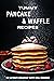 Yummy Pancake & Waffle Reci...