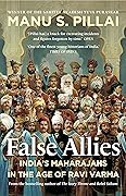 False Allies: India's Maharajahs in The Age of Ravi Varma