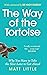 The Way of the Tortoise: Why You Have to Take the Slow Lane to Get Ahead (with a foreword by Sir Andy Murray)