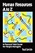 Human Resources A to Z: A P...