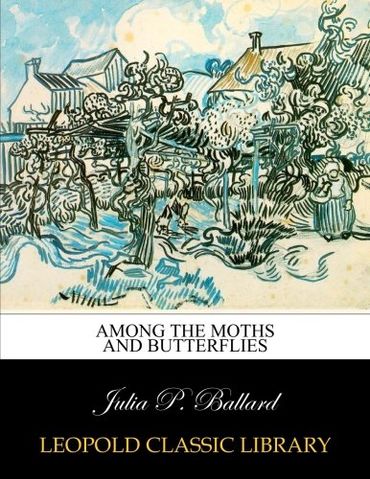 Among the Moths and Butterflies (Paperback)