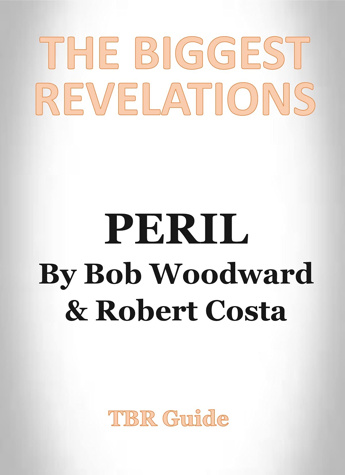 THE BIGGEST REVELATIONS: PERIL By Bob Woodward & Robert Costa (Kindle Edition)