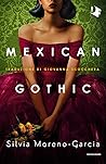 Mexican Gothic by Silvia Moreno-Garcia