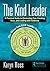 The Kind Leader: A Practical Guide to Eliminating Fear, Creating Trust, and Leading with Kindness