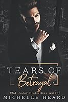 Tears of Betrayal by Michelle Heard