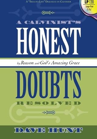 A Calvinist's Honest Doubts (Large Print): Resolved by Reason and God's Amazing Grace
