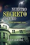 Nuestro secreto más oscuro by Joan Llensa