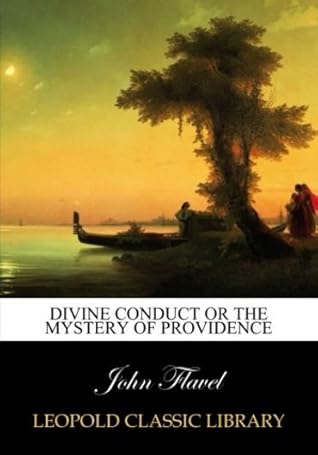 Divine conduct or The mystery of Providence