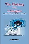 The Making Of A Collegian by James Evans