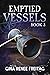 Emptied Vessels (Vessels Se...