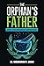 The Orphans Father by Dr Narasimham V Jammi The Orphans Father by Dr Narasimham V Jammi