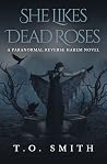She Likes Dead Roses
