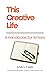 This Creative Life: A Handb...