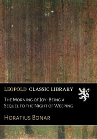 The Morning of Joy: Being a Sequel to the Night of Weeping