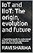 IoT and IIoT: The origin, e...