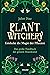 Plant Witchery - Entdecke die Magie der Pflanzen