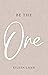 Be The One