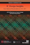 IC Design Insights - from Selected Presentations at CICC 2017 (Tutorials in Circuits and Systems) IC Design Insights - from Selected Presentations at CICC 2017 (Tutorials in Circuits and Systems)