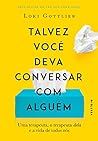Talvez você deva conversar com alguém: Uma terapeuta, o terapeuta dela e a vida de todos nós Book cover for Talvez você deva conversar com alguém: Uma terapeuta, o terapeuta dela e a vida de todos nós