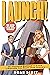 Launch! The Guide to Start Your Own Business by Noah Scott