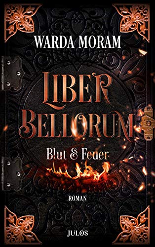 Liber Bellorum. Band I: Blut und Feuer