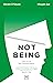 Not Being: The Art of Self-...