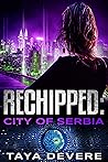 Rechipped: City of Serbia (Unchipped, #16)