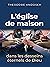 L’Église de maison dans les desseins éternels de Dieu (Autres... by Theodore Andoseh