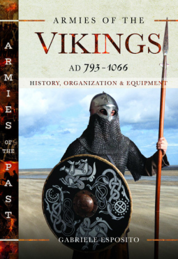 Armies of the Vikings, AD 793–1066: History, Organization and Equipment (Hardcover)